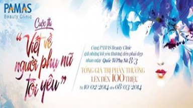 Cuộc thi "Viết về người phụ nữ tôi yêu" do Pamas Beauty Clinic tổ chức 
